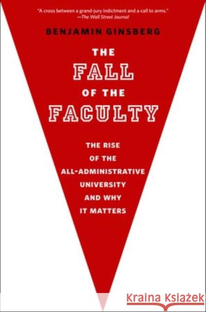 The Fall of the Faculty Benjamin Ginsberg 9780199975433