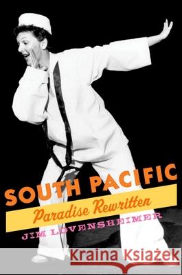 South Pacific: Paradise Rewritten Jim Lovensheimer 9780199975440 Oxford University Press, USA
