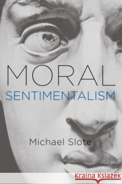 Moral Sentimentalism Michael Slote 9780199975709