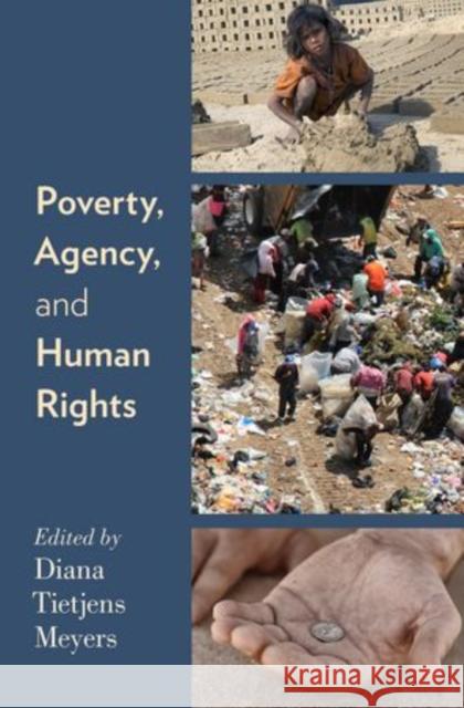 Poverty, Agency, and Human Rights Diana Tietjens Meyers 9780199975884