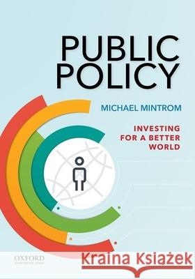 Public Policy: Investing for a Better World Michael Mintrom 9780199975976 Oxford University Press, USA