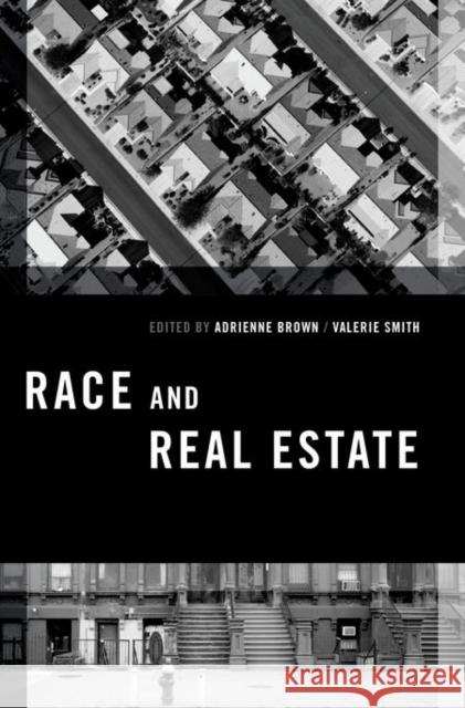 Race and Real Estate Adrienne R. Brown Adrienne, Etc Brown Valerie Smith 9780199977277 Oxford University Press, USA