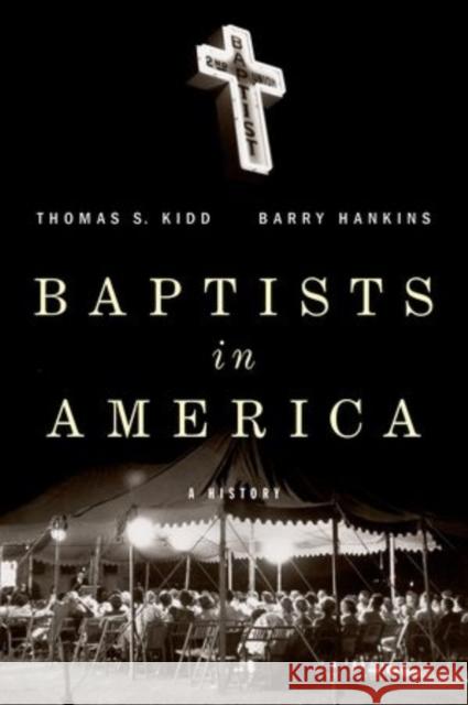 Baptists in America: A History Kidd, Thomas S. 9780199977536