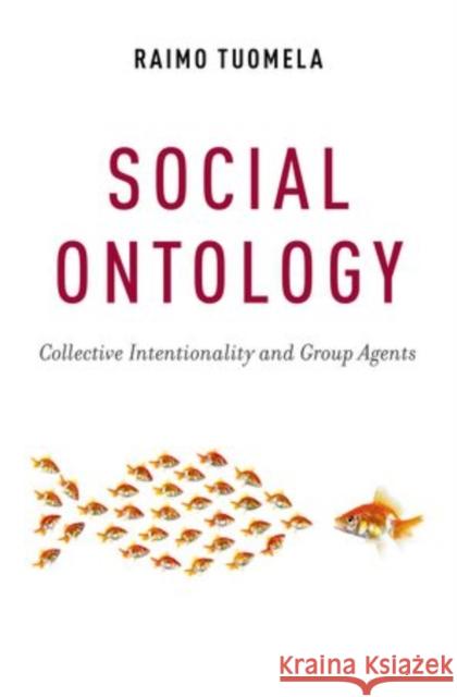 Social Ontology: Collective Intentionality and Group Agents Tuomela, Raimo 9780199978267 Oxford University Press, USA