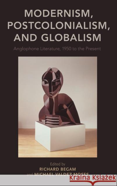 Modernism, Postcolonialism, and Globalism Begam, Richard 9780199980963 Oxford University Press, USA