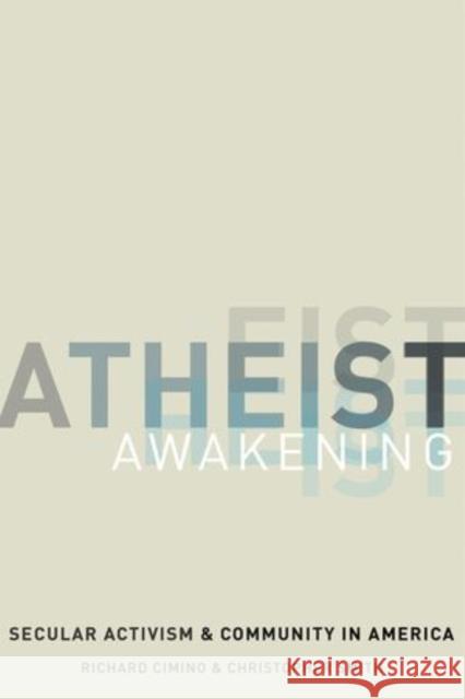 Atheist Awakening: Secular Activism and Community in America Richard Cimino Christopher Smith 9780199986323 Oxford University Press, USA