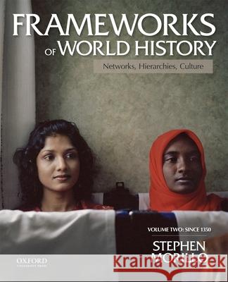 Frameworks of World History, Volume Two: Since 1350 Stephen Morillo Lynne Morillo 9780199987818 Oxford University Press, USA