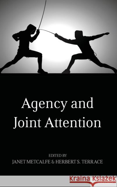 Agency and Joint Attention Janet Metcalfe Herbert S. Terrace 9780199988341 Oxford University Press, USA
