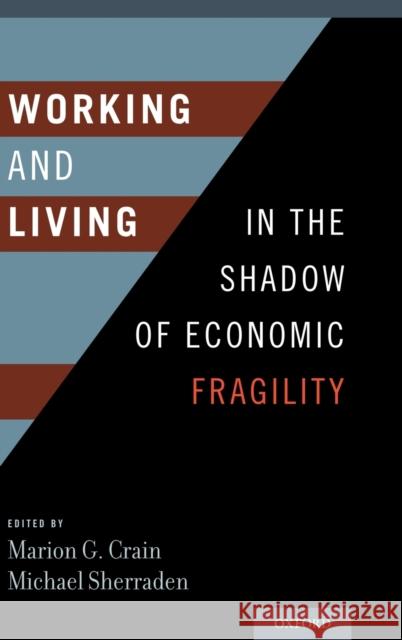 Working and Living in the Shadow of Economic Fragility Marion Crain Michael Sherraden 9780199988488 Oxford University Press, USA