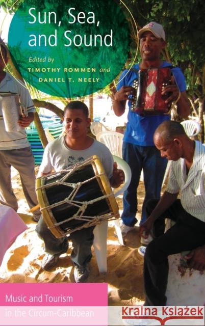 Sun, Sea, and Sound: Music and Tourism in the Circum-Caribbean Rommen, Timothy 9780199988853