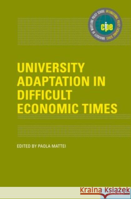 University Adaptation in Difficult Economic Times Paola Mattei 9780199989393