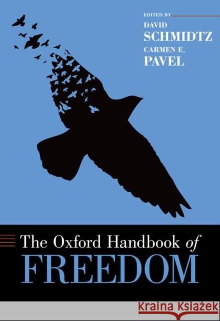 The Oxford Handbook of Freedom David Schmidtz Carmen Pavel 9780199989423 Oxford University Press, USA