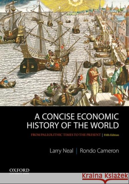 A Concise Economic History of the World: From Paleolithic Times to the Present Larry Neal Rondo, Etc Cameron 9780199989768