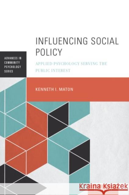 Influencing Social Policy: Applied Psychology Serving the Public Interest Kenneth I. Maton 9780199989973 Oxford University Press, USA
