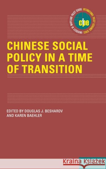 Chinese Social Policy in a Time of Transition Douglas J. Besharov 9780199990313