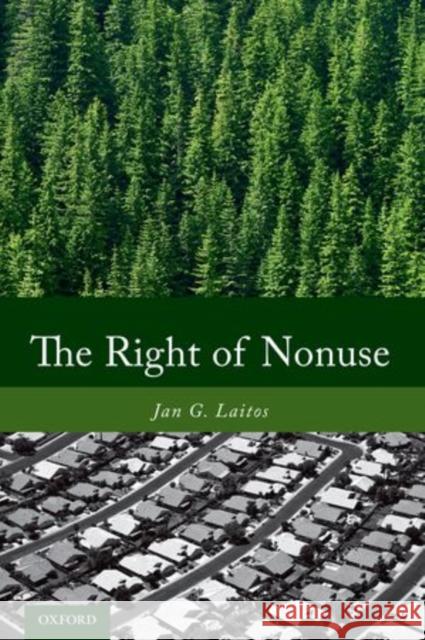 The Right of Nonuse Jan G. Laitos 9780199990788