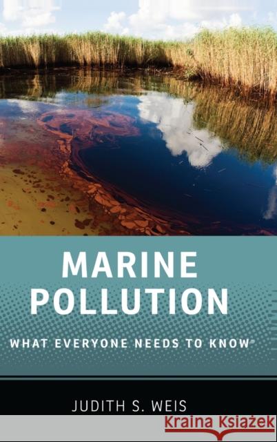 Marine Pollution: What Everyone Needs to Know(r) Weis, Judith S. 9780199996698