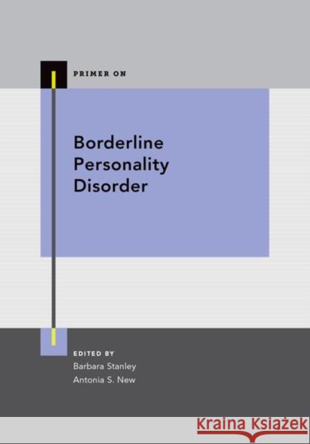 Borderline Personality Disorder Barbara Stanley Antonia New 9780199997510 Oxford University Press, USA