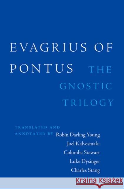 Evagrius of Pontus: The Gnostic Trilogy  9780199997671 Oxford University Press Inc