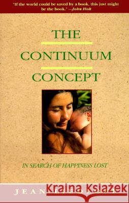 The Continuum Concept Liedloff, Jean 9780201050714 Da Capo Press