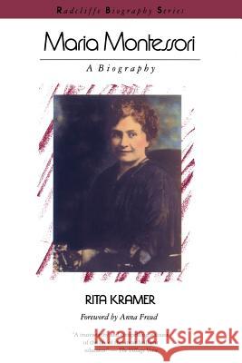 Maria Montessori: A Biography Rita Kramer Anna Freud 9780201092271