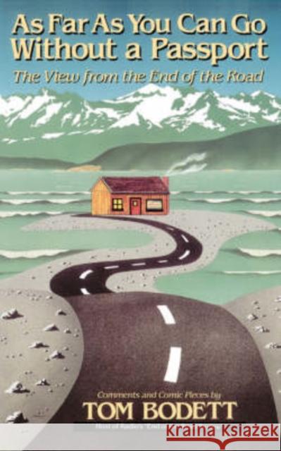 As Far as You Can Go Without a Passport: The View from the End of the Road Bodett, Tom 9780201106732 Perseus Press