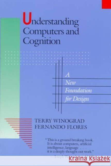 Understanding Computers and Cognition: A New Foundation for Design Winograd, Terry 9780201112979
