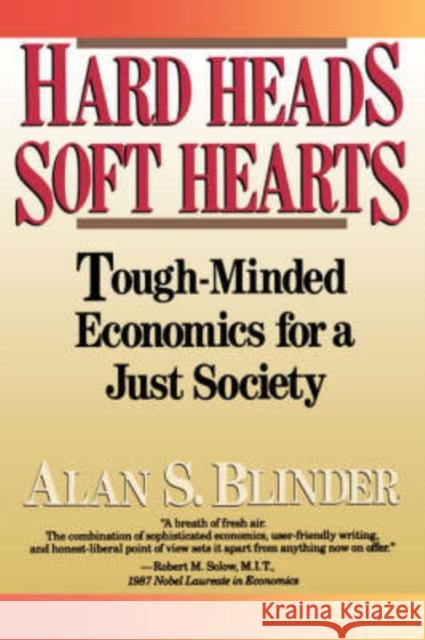 Hard Heads, Soft Hearts: Tough-Minded Economics for a Just Society Blinder, Alan S. 9780201145199 Perseus Books Group