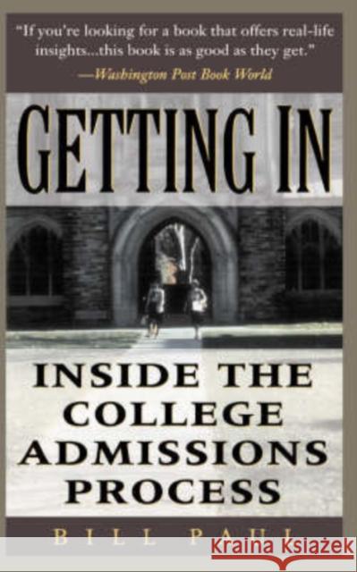 Getting in: Inside the College Admissions Process Bill Paul William Henry Paul 9780201154917