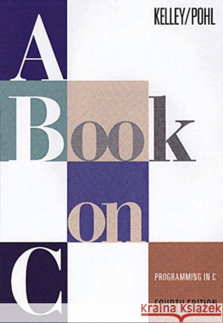 A Book on C Kelley, Al 9780201183993 0