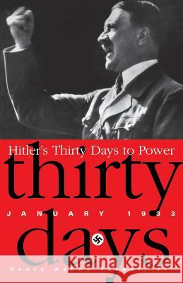 Hitler's Thirty Days to Power Henry Ashby Turner 9780201328004 Basic Books