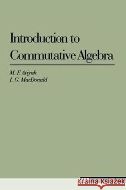 Introduction To Commutative Algebra Michael Francis Atiyah M. Atiyah 9780201407518