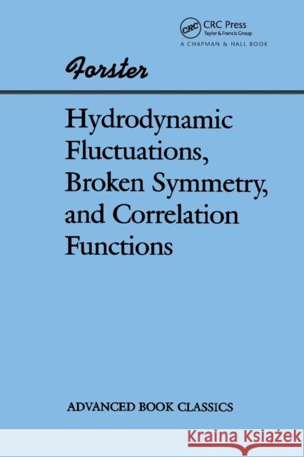 Hydrodynamic Fluctuations, Broken Symmetry, and Correlation Functions Forster, Dieter 9780201410495 Perseus (for Hbg)