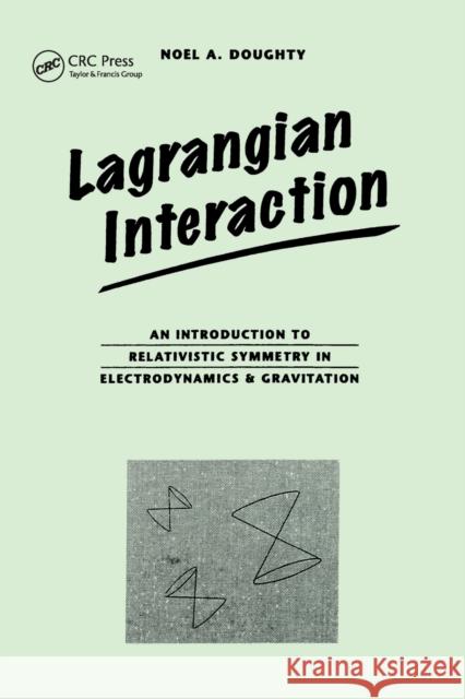 Lagrangian Interaction: An Introduction To Relativistic Symmetry In Electrodynamics And Gravitation Doughty, Noel 9780201416251 Perseus (for Hbg)