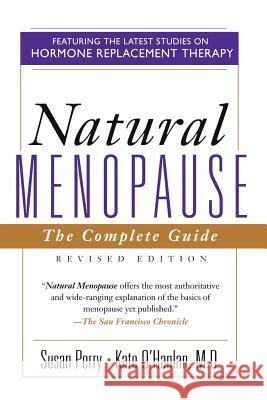 Natural Menopause: The Complete Guide, Revised Edition Susan Perry Katherine O'Hanlon Kate O'Hanlan 9780201479874 Perseus (for Hbg)