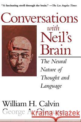 Conversations With Neil's Brain: The Neural Nature Of Thought And Language George Ojemann, William Calvin 9780201483376 INGRAM PUBLISHER SERVICES US