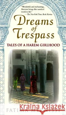 Dreams of Trespass: Tales of a Harem Girlhood Fatima Mernissi 9780201489378 Basic Books
