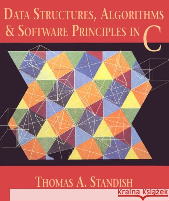 Data Structures, Algorithms, and Software Principles in C Thomas A. Standish 9780201591187 Pearson Education (US)