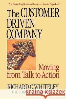 The Customer Driven Company Richard C. Whiteley 9780201608137 Perseus Books Group