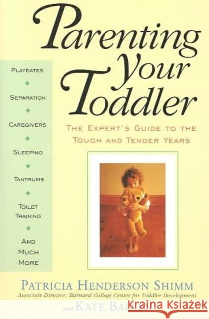 Parenting Your Toddler: The Expert's Guide to the Tough and Tender Years Ballen, Kate 9780201622980