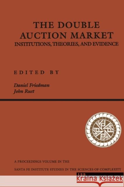The Double Auction Market: Institutions, Theories, And Evidence Friedman, Daniel 9780201624595