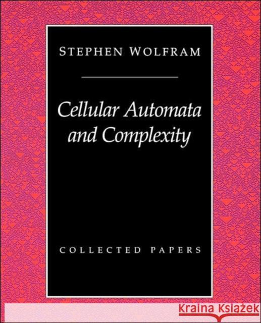 Cellular Automata And Complexity: Collected Papers Wolfram, Stephen 9780201626643