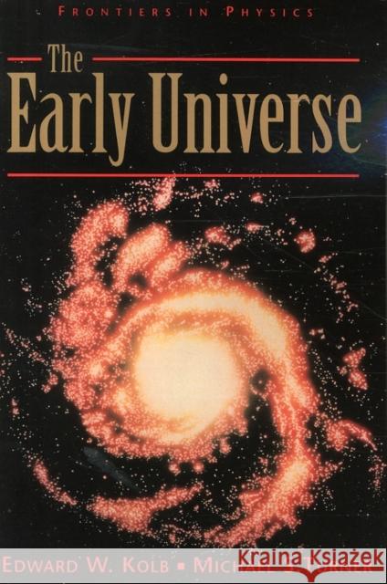 The Early Universe Edward W. Kolb Michael S. Turner 9780201626742 Perseus Books Group