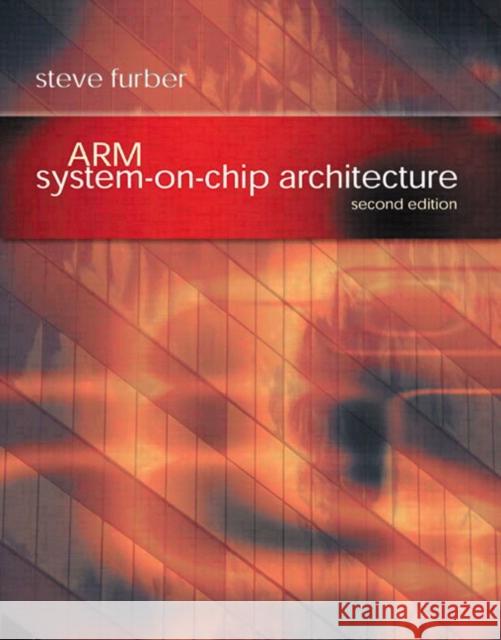 ARM System-on-Chip Architecture: ARM System-on-Chip Architecture Steve Furber 9780201675191