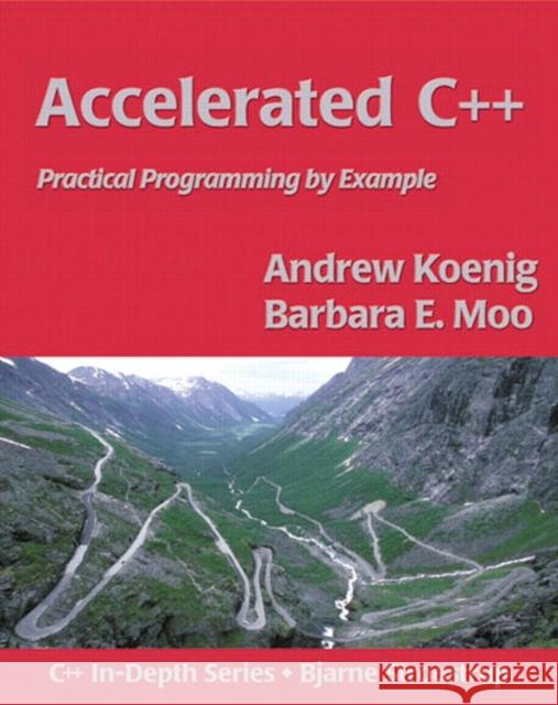 Accelerated C++: Practical Programming by Example Hendrickson, Mike 9780201703535 C++ in Depth Series