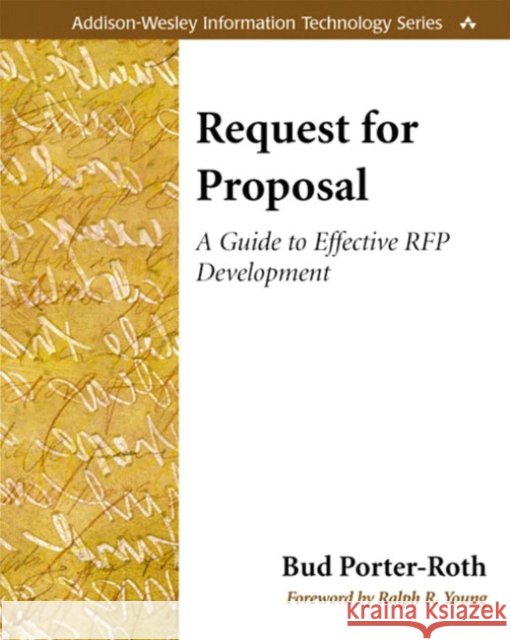 Request for Proposal : A Guide to Effective RFP Development Roth Bud Porter 9780201775754 0
