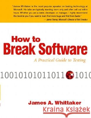 how to break software: a practical guide to testing  Whittaker, James 9780201796193