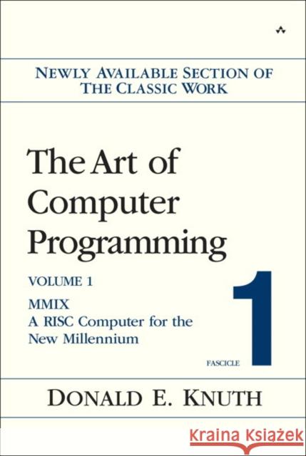 Art of Computer Programming, Volume 1, Fascicle 1, The: MMIX -- A RISC Computer for the New Millennium Donald Knuth 9780201853926