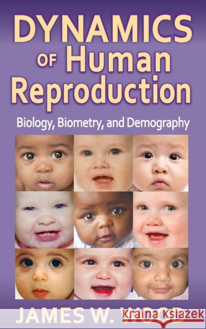 Dynamics of Human Reproduction: Biology, Biometry, Demography Wood, James W. 9780202011790 Aldine