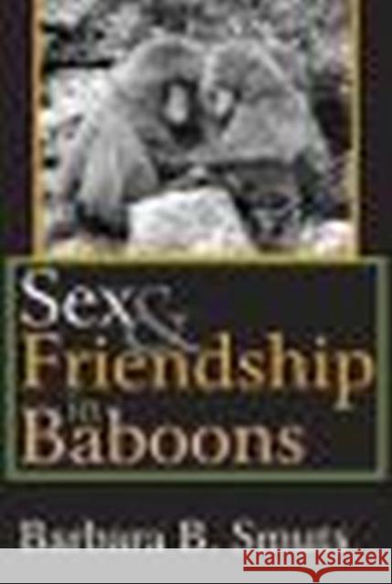 Sex and Friendship in Baboons Barbara B. Smuts 9780202020273 Aldine